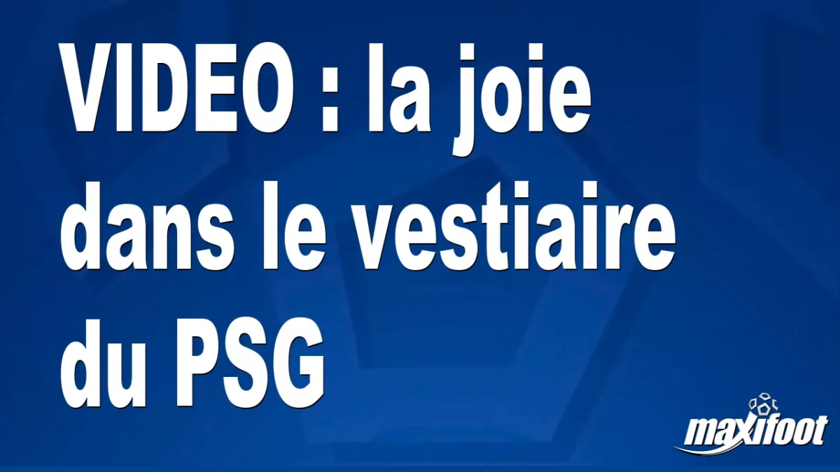 la joie dans le vestiaire du PSG