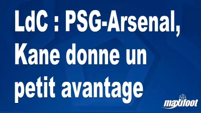 LdC : PSG-Arsenal, Kane donne un petit avantage