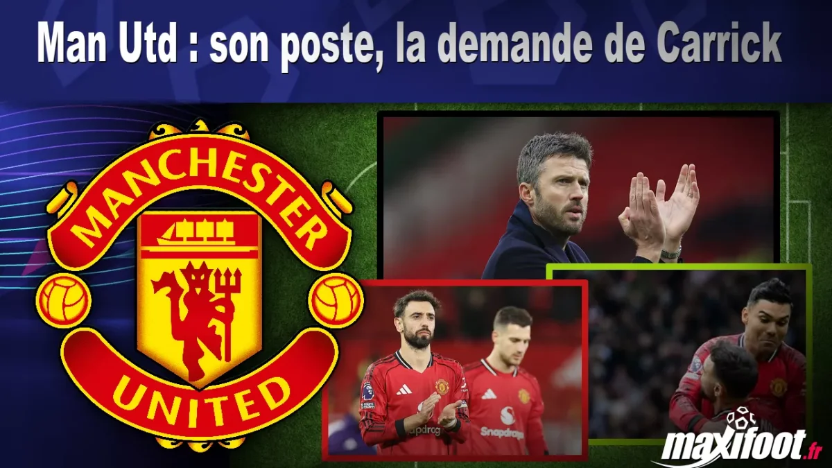 Man Utd : son poste, la demande de Carrick