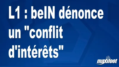 L1 : beIN dénonce un "conflit d'intérêts"