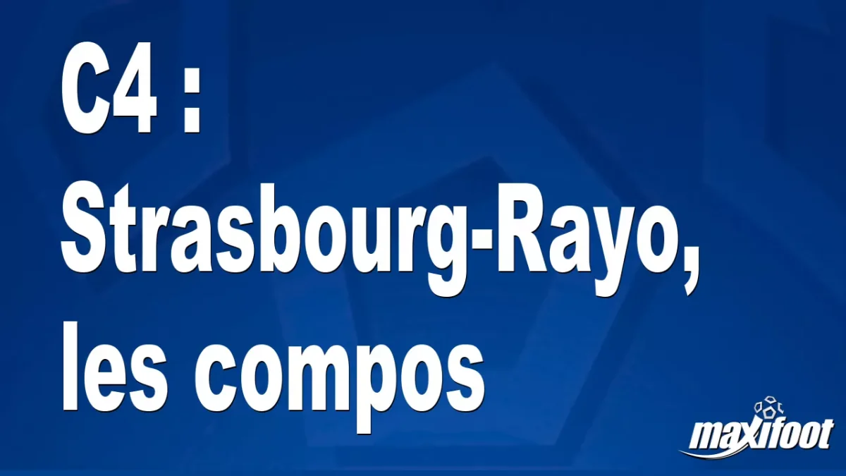 C4 : Strasbourg-Rayo, les titulaires