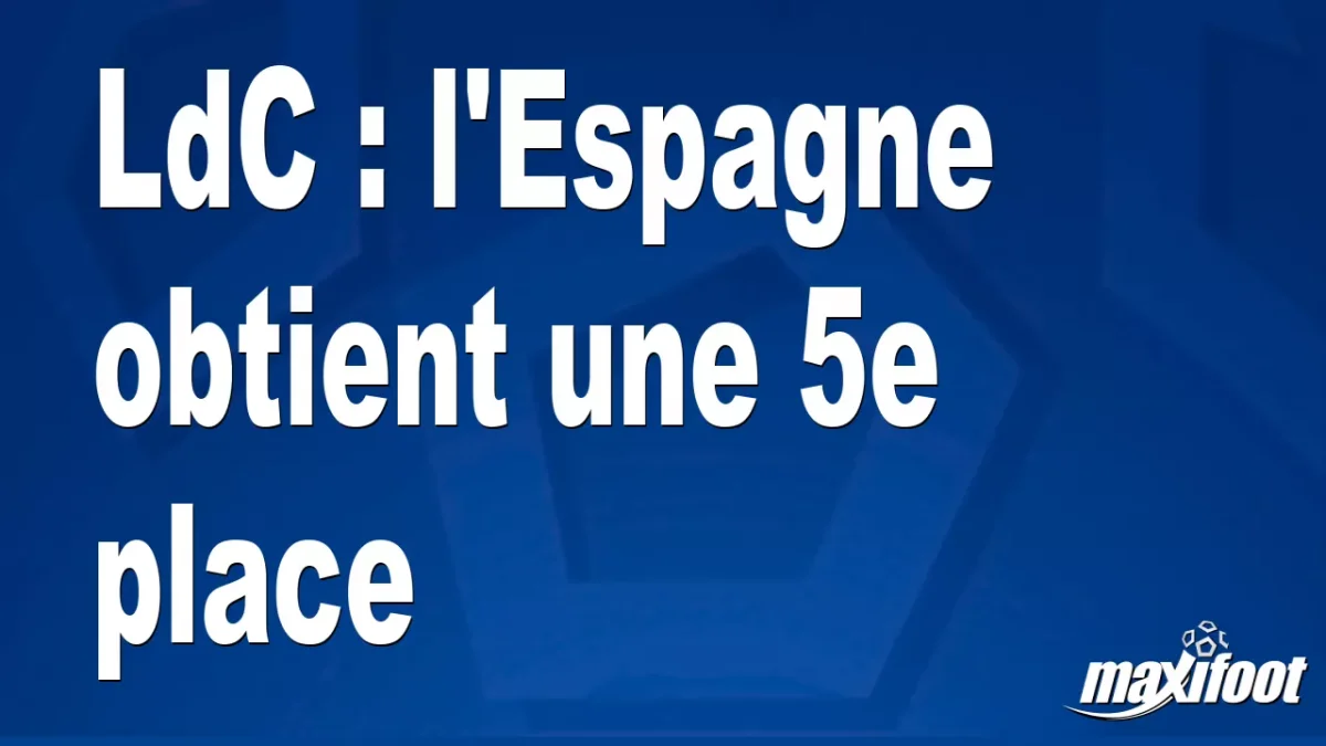 LdC : l'Espagne obtient une 5e place