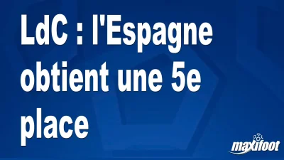 LdC : l'Espagne obtient une 5e place