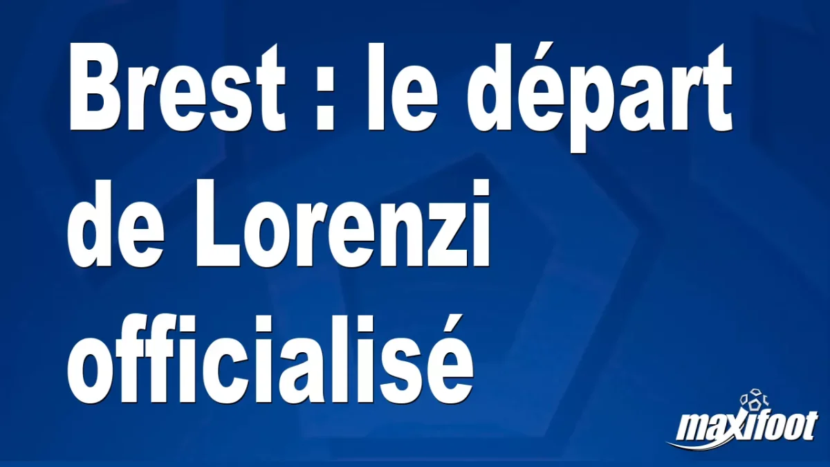 Mercato Brest : le départ de Lorenzi officialisé