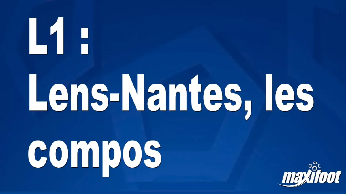 L1 : Lens-Nantes, les titulaires