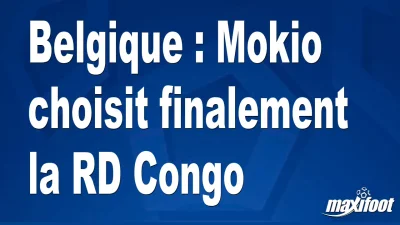 Belgique : Mokio choisit finalement la RD Congo