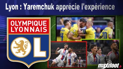 Lyon : Yaremchuk apprécie l'expérience