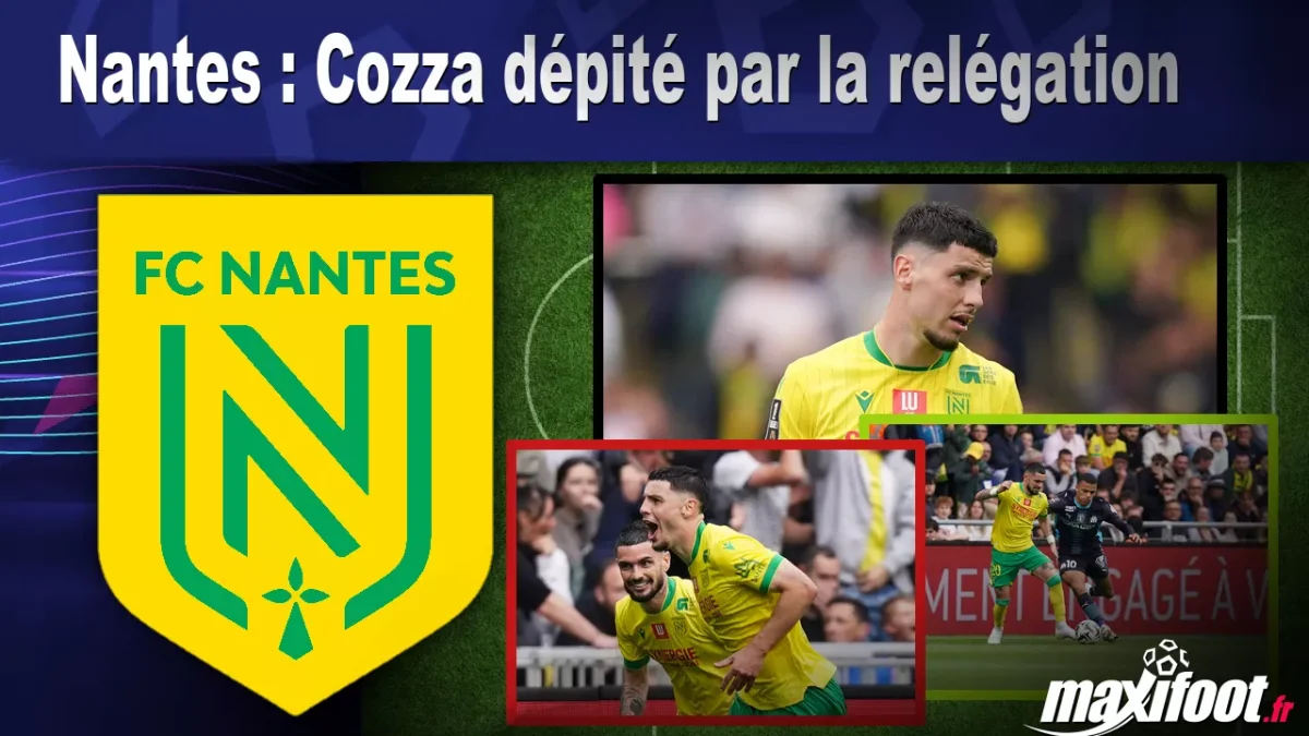 Nantes : Cozza dépité par la relégation