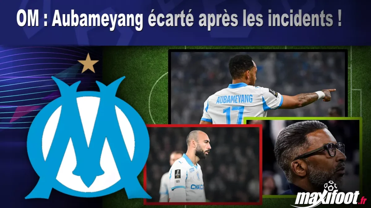 OM : Aubameyang écarté après les incidents !