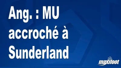 Ang. : MU accroché à Sunderland