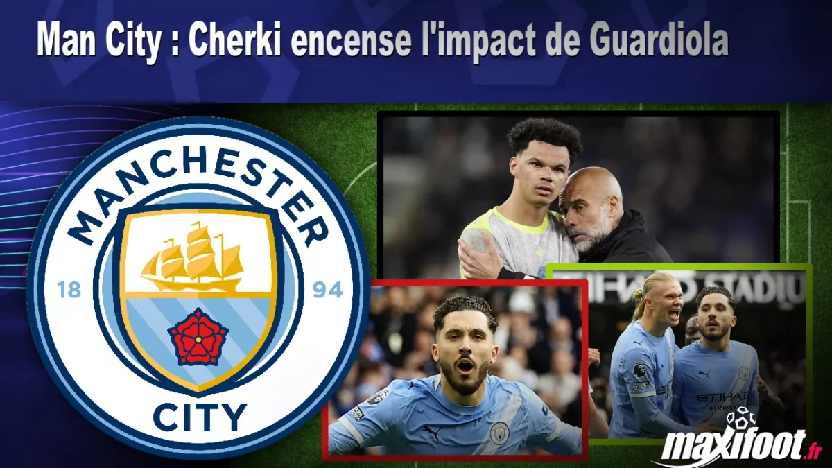 Man City : Cherki encense l'impact de Guardiola