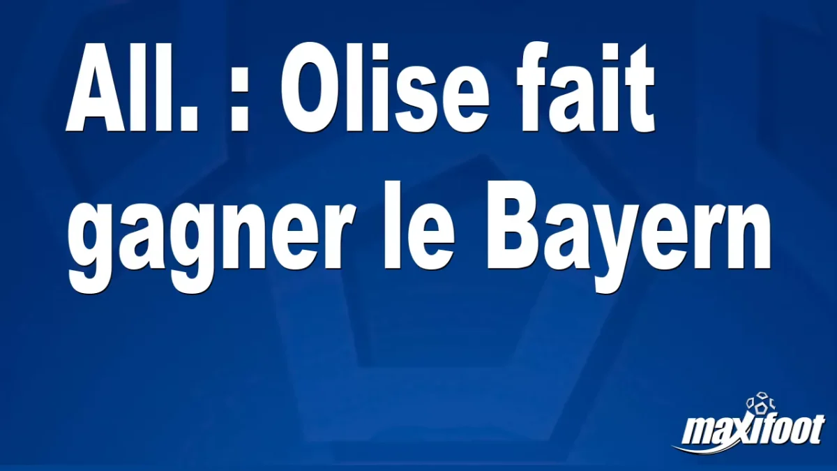 All. : Olise fait gagner le Bayern