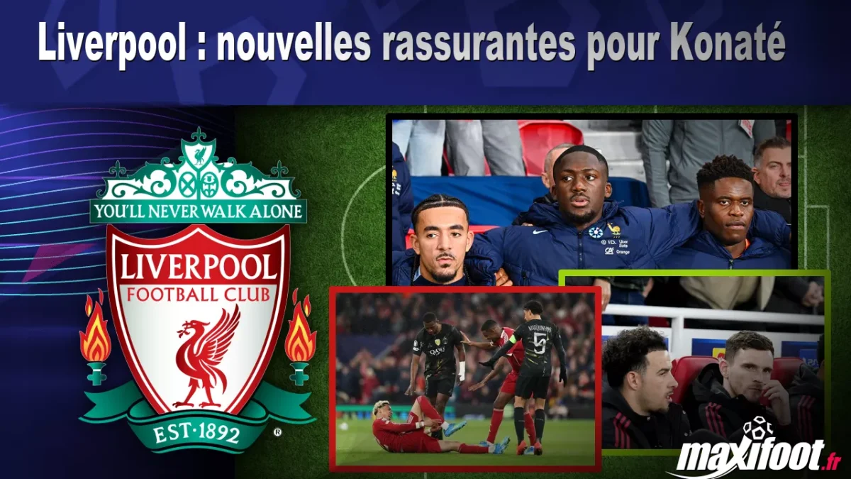 Liverpool : nouvelles rassurantes pour Konaté