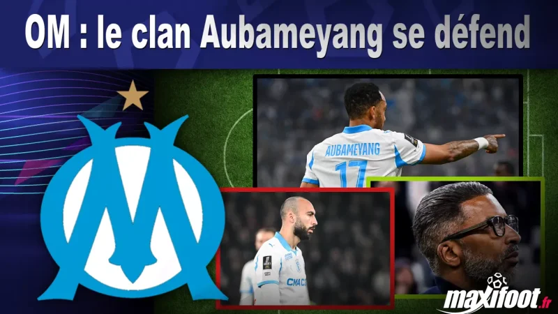 OM : le clan Aubameyang se défend