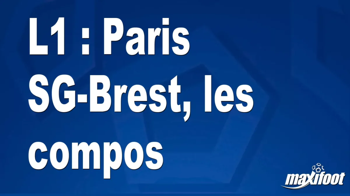 L1 : Paris SG-Brest, les titulaires