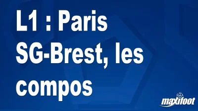 L1 : Paris SG-Brest, les titulaires