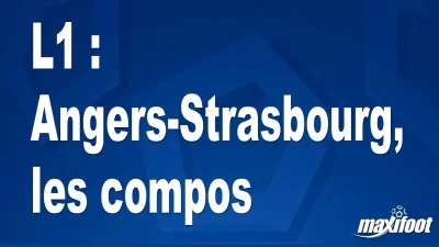 L1 : Angers-Strasbourg, les titulaires