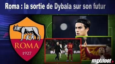 Roma : la sortie de Dybala sur son futur