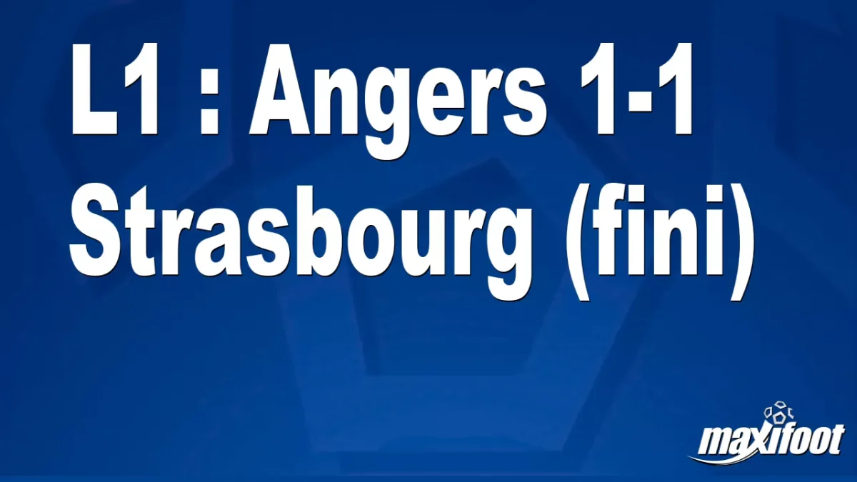 L1 : Angers 1-1 Strasbourg (fini)