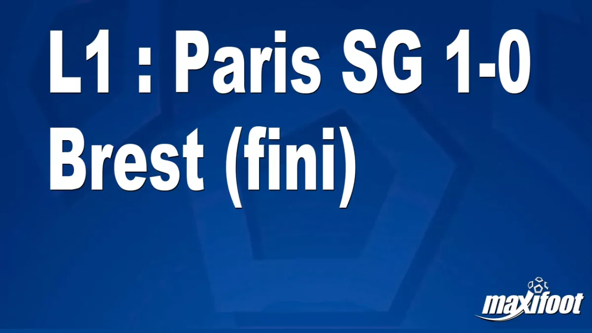 L1 : Paris SG 1-0 Brest (fini)