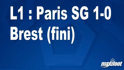 L1 : Paris SG 1-0 Brest (fini)