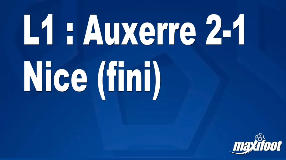 L1 : Auxerre 2-1 Nice (fini)