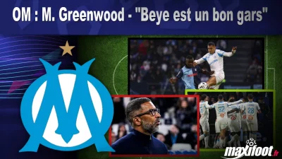 OM : M. Greenwood - "Beye est un bon gars"