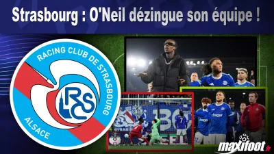 Strasbourg : O'Neil dézingue son équipe !