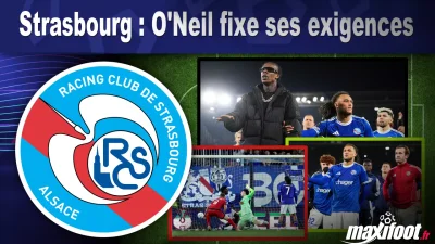 Strasbourg : O'Neil fixe ses exigences