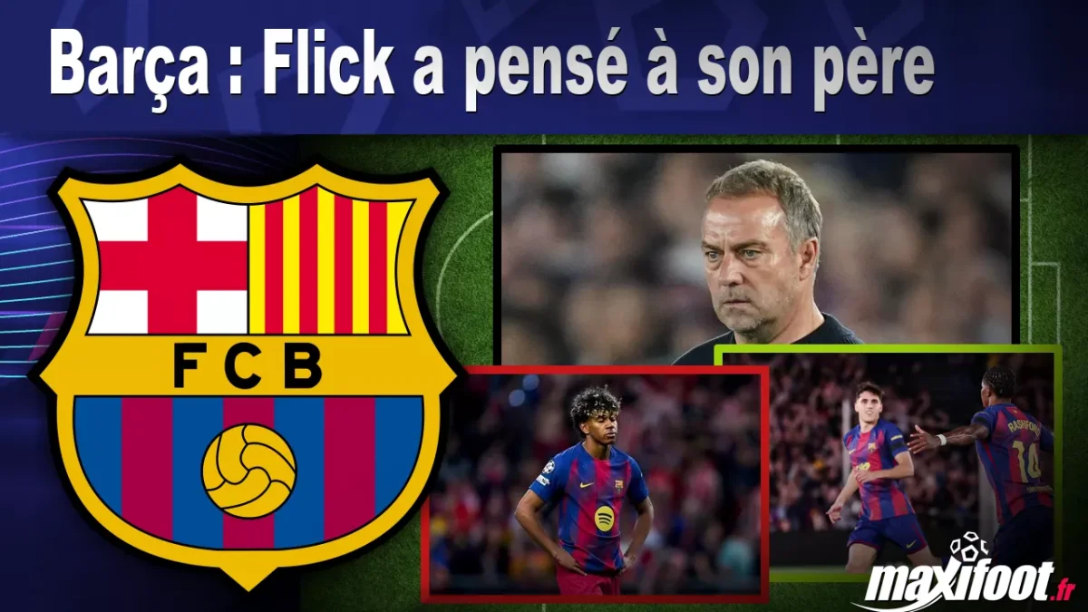 Barça : Flick a pensé à son père