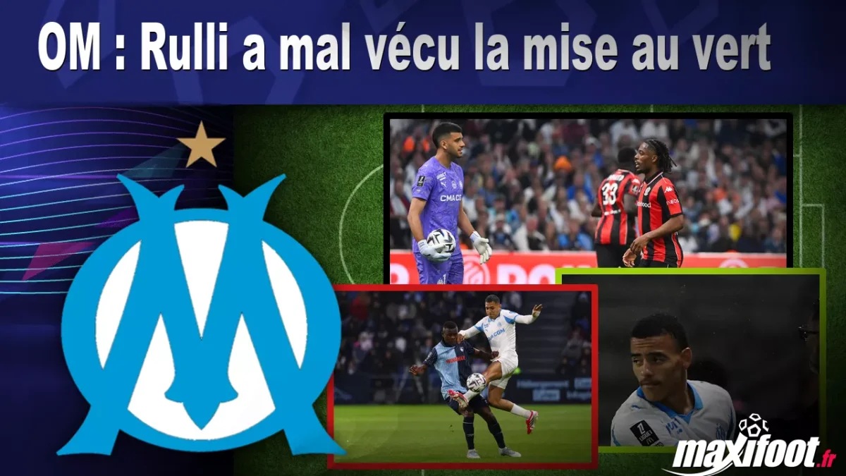 OM : Rulli a mal vécu la mise au vert
