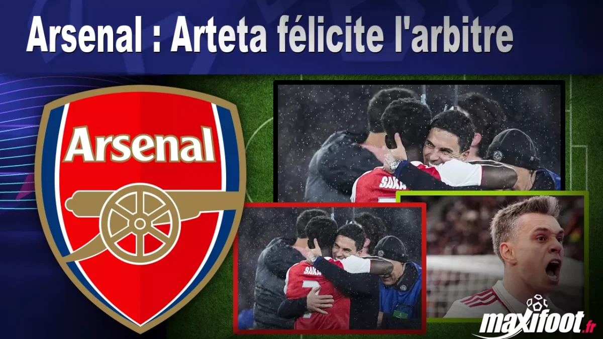Arsenal : Arteta félicite l'arbitre