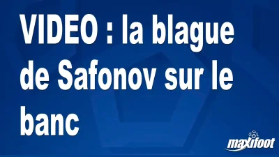 la blague de Safonov sur le banc