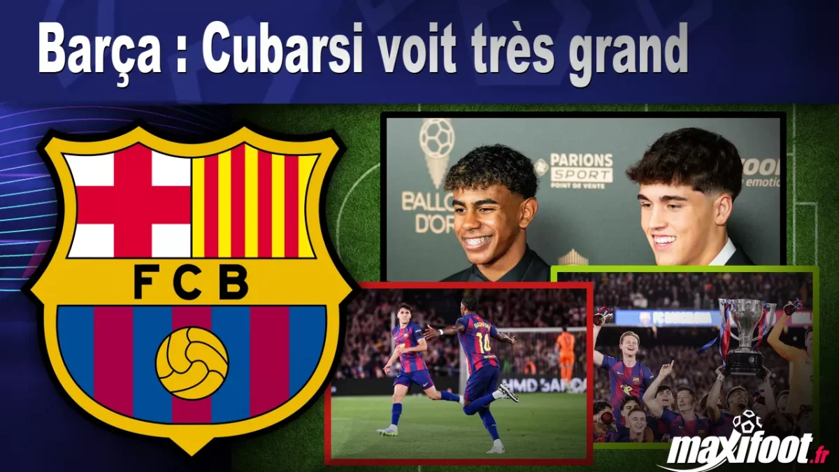 Barça : Cubarsi voit très grand