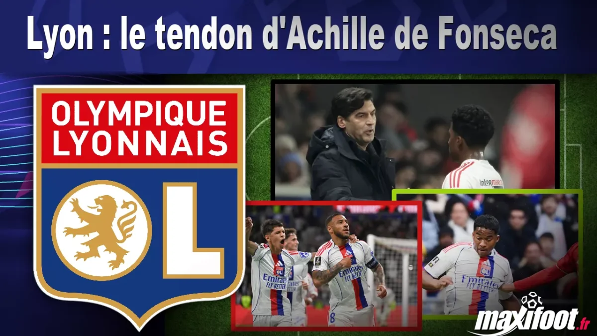 Lyon : le tendon d'Achille de Fonseca