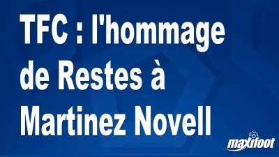 TFC : l'hommage de Restes à Martinez Novell