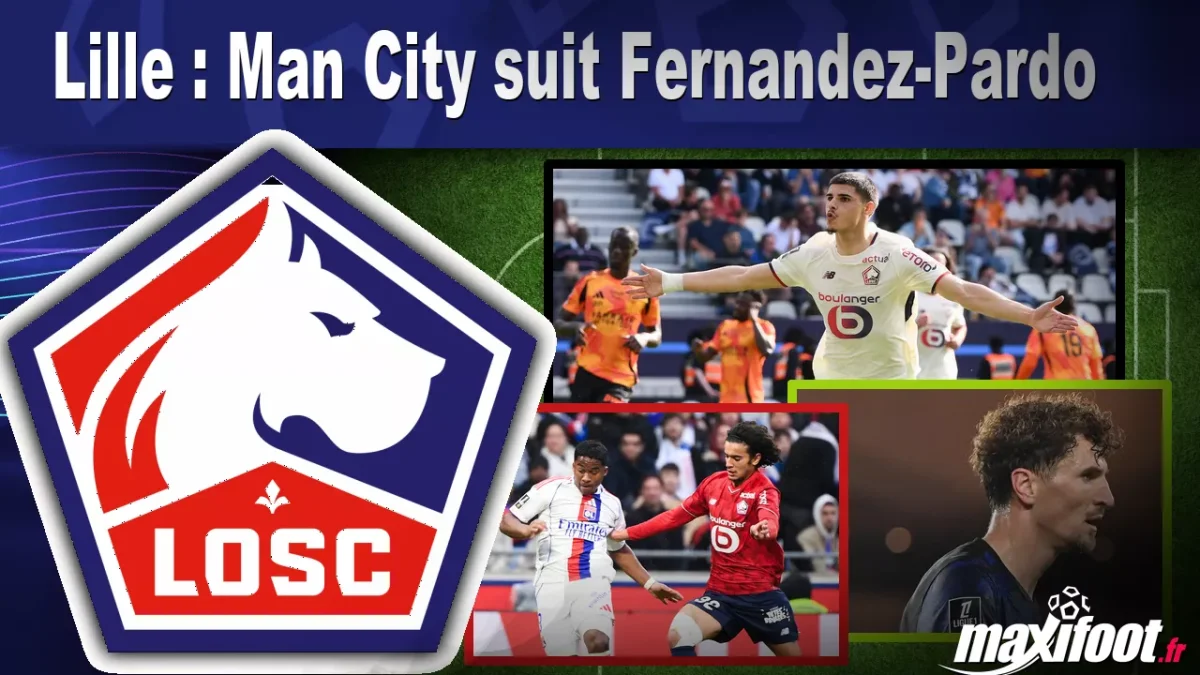 Mercato Lille : Man City suit Fernandez-Pardo