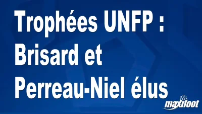Trophées UNFP : Brisard et Perreau-Niel élus