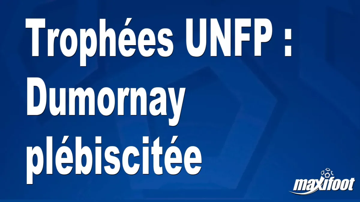 Trophées UNFP : Dumornay plébiscitée