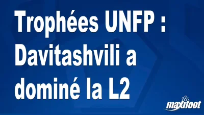 Trophées UNFP : Davitashvili a dominé la L2