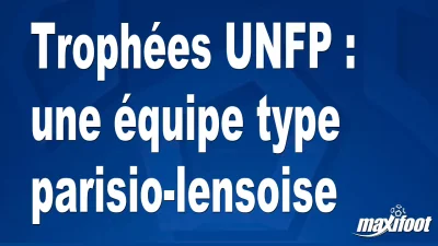 Trophées UNFP : une équipe type parisio-lensoise
