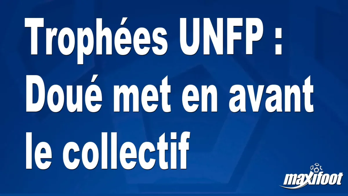 Trophées UNFP : Doué met en avant le collectif