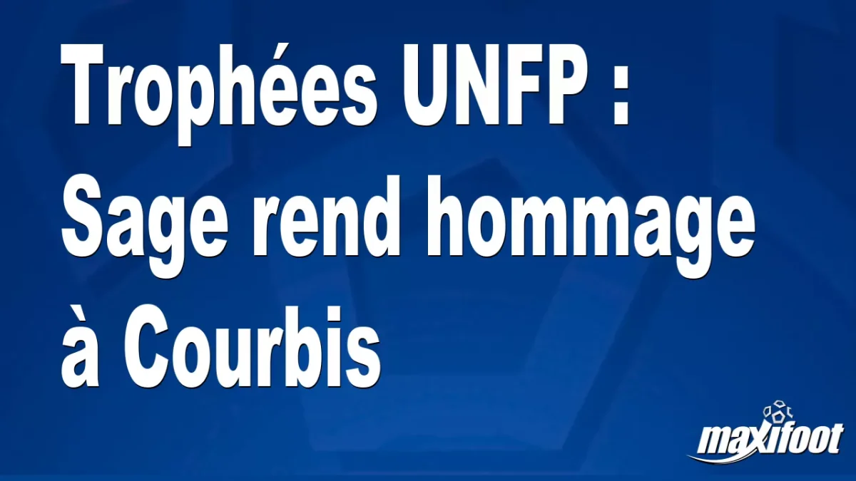 Trophées UNFP : Sage rend hommage à Courbis