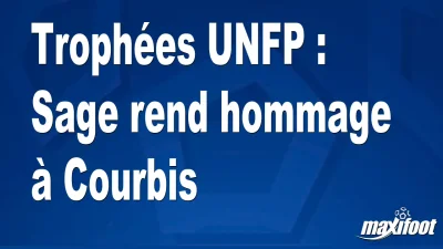 Trophées UNFP : Sage rend hommage à Courbis