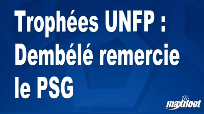 Trophées UNFP : Dembélé remercie le PSG