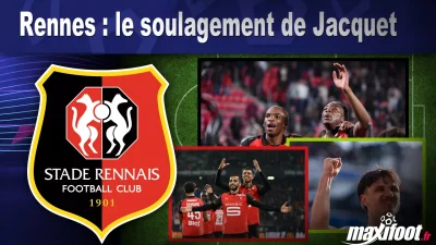 Rennes : le soulagement de Jacquet