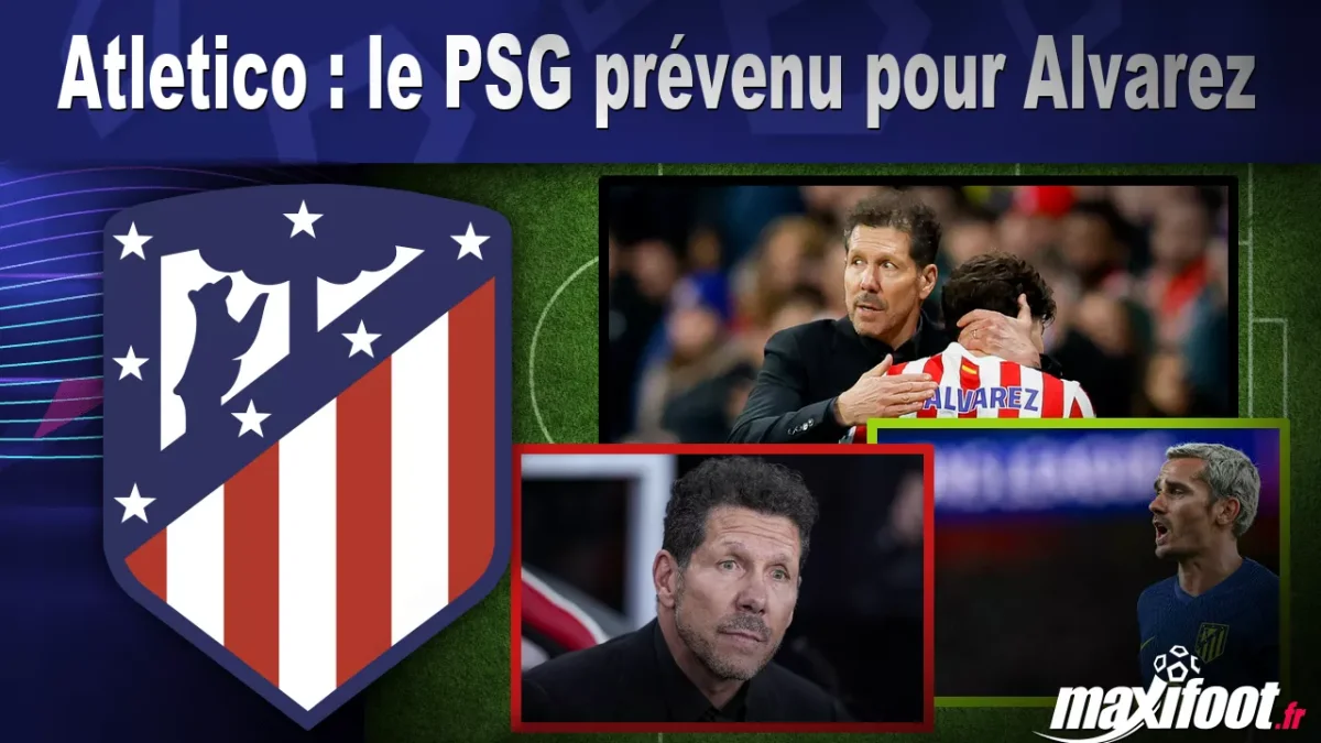 Mercato Atletico : le PSG prévenu pour Alvarez