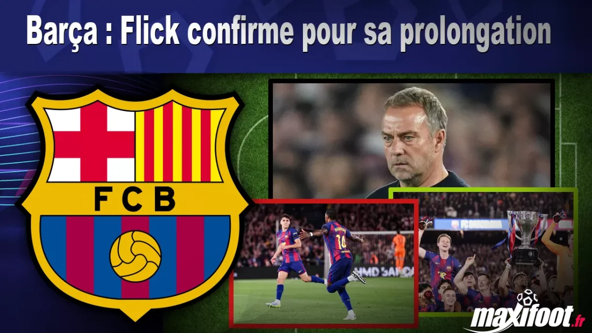 Mercato Barça : Flick confirme pour sa prolongation