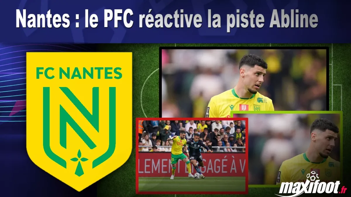 Mercato Nantes : le PFC réactive la piste Abline