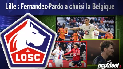 Lille : Fernandez-Pardo a choisi la Belgique